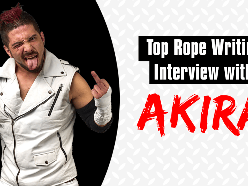 Top Rope Writing Interview #1: AKIRA